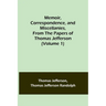 Memoir, Correspondence, and Miscellanies, From the Papers of Thomas Jefferson (Volume 1)
