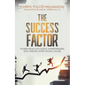 The Success Factor: Stories From Successful Entrepreneurs Who Thrived After Facing Failure