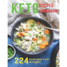 Keto Recipes Cookbook: 224 Recipes Quick and Easy On A Budget