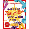 The New York Times Large-Print Train Your Brain Crossword Puzzles: 120 Large-Print Puzzles from the Pages of the New York Times