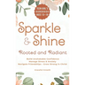 Sparkle & Shine: Rooted and Radiant: Teen Girl's Handbook to Build Unshakable Confidence, Manage Stress & Anxiety, Navigate Friendships, and Grow Stro