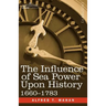 The Influence of Sea Power Upon History, 1660 - 1783