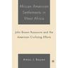 African American Settlements in West Africa: John Brown Russwurm and the American Civilizing Efforts