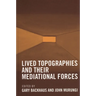 Lived Topographies: And Their Mediational Forces