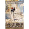 An Exhibit of Madness