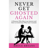 Never Get Ghosted Again: 15 Reasons Why Men Lose Interest and How to Avoid Guys Who Can't Commit