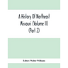 A History Of Northeast Missouri (Volume II) (Part 2)