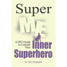 Super Me: A DIY Guide to Unleash Your Inner Superhero