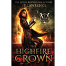 The HighFire Crown: An Urban Fantasy Action Adventure