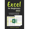 Excel for Beginners 2023: A Comprehensive Excel Guide from Beginners to Advanced