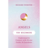 Angels for Beginners: Understand & Connect with Divine Guides & Guardians