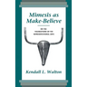 Mimesis as Make-Believe: On the Foundations of the Representational Arts