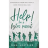 Help! I'm a Foster Parent: Experiences from Real People. Hope from a Real God.