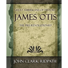 James Otis the Pre-Revolutionist - 1903