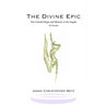 The Divine Epic: The Untold Origin and History of the Angels