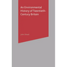 An Environmental History of Twentieth-Century Britain
