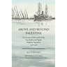 Above and beyond Palestine (Annotated): An account of the work of the East Indies and Egypt Seaplane Squadron, 1916-1918