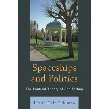 Spaceships and Politics: The Political Theory of Rod Serling