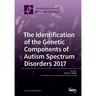 The Identification of the Genetic Components of Autism Spectrum Disorders 2017