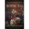 Kings and Crusaders: Historical fiction saga about an English family in medieval England during the feudal times of crusaders, knights, and