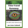 Time-Travel Runaway: The Bill Little Adventures
