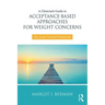 A Clinician's Guide to Acceptance-Based Approaches for Weight Concerns: The Accept Yourself! Framework