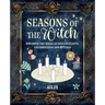 Seasons of the Witch: Discover the Magic of Wiccan Feasts, Celebrations, and Rituals