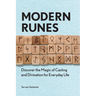Modern Runes: Discover the Magic of Casting and Divination for Everyday Life