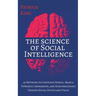 The Science of Social Intelligence: 45 Methods to Captivate People, Make a Powerful Impression, and Subconsciously Trigger Social Status and Value