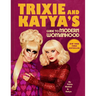 Trixie and Katya's Guide to Modern Womanhood