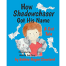 How Shadowchaser Got His Name: A Cat Tale