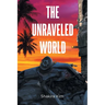 The Unraveled World