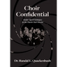 Choir Confidential: Insider Tips & Techniques for the Church Choir Director