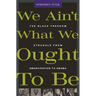 We Ain't What We Ought to Be: The Black Freedom Struggle from Emancipation to Obama
