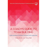 A Coach's Guide to Team Building: Understanding Functions, Structure and Leadership