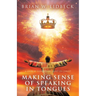 Making Sense of Speaking in Tongues: A Look at Tongues in Light of Christ