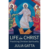 Life in Christ: Practicing Christian Spirituality