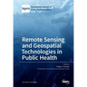 Remote Sensing and Geospatial Technologies in Public Health