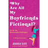 Why Are All My Boyfriends Fictional?: Joy for the Relationally Challenged (a 30-Day Devotional)