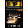 Storytelling: Manipulation of the Audience - How to Learn to Skyrocket Your Personal Brand and Online Business Using the Power of Social Media Marketi