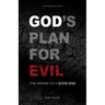 God's Plan for Evil: The means to a good end