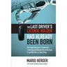 The Last Driver's License Holder Has Already Been Born: How Rapid Advances in Automotive Technology Will Disrupt Life as We Know It and Why This Is a