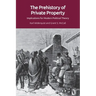 The Prehistory of Private Property: Implications for Modern Political Theory