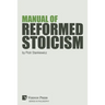 Manual of Reformed Stoicism