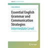 Essential English Grammar and Communication Strategies: Intermediate Level