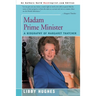 Madam Prime Minister: A Biography of Margaret Thatcher