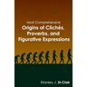 Most Comprehensive Origins of Cliches, Proverbs and Figurative Expressions