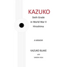 Kazuko: Sixth Grade in World War II Hiroshima