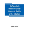 The Seventieth Indiana Volunteer Infantry in the War of the Rebellion