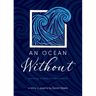 An Ocean Without: Learning to Embrace Boundaries: A Story in Poems
